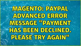 Magento: PayPal advanced error message "Payment has been declined. Please try again"