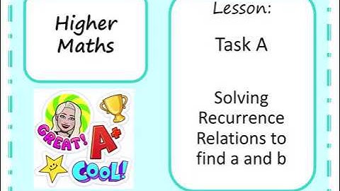 Higher Task A: Solving Recurrence Relations to find a and b