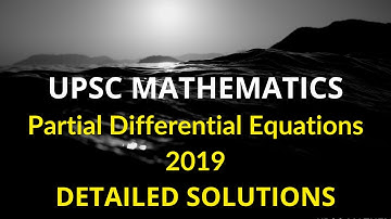UPSC Mathematics Optional | 2019 Partial Differential Equation Solutions