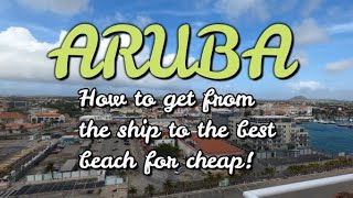 Aruba! How to get to Eagle Beach from the Cruise ship for cheap!