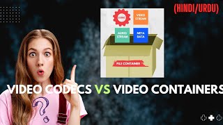Video Codecs Vs Video Containers | Video Codecs | Video Containers in HINDI URDU