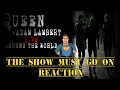 Queen + Adam Lambert - The Show Must Go On REACTION