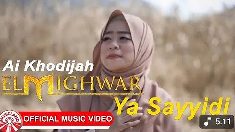Ai Khodijah (El Mighwar) - Ya Sayyidi [Official Music Video HD]