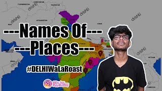 #DELHIWaLaRoast | Names Of Places | Itz_JaY ( Sanjay Choudhary )