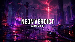 Neon Verdict – SRMC Music | Trap Songs