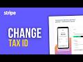 How to Change Stripe Tax ID Without Closing Your Account (EIN & VAT)