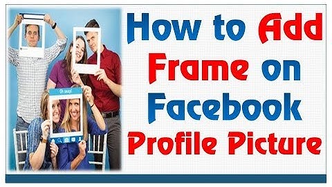 How to Add Frame to Facebook Profile Picture | Facebook Frames for Profile Picture