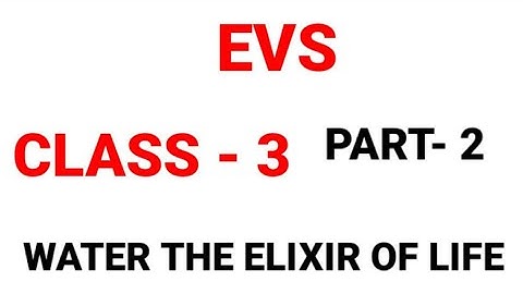 CLASS 3 EVS CHAPTER 3-WATER IS ELIXIR OF LIFE PART 2