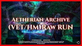 ESO Trial — Aetherian Archive (VET/HM) Raw RUN ESO Trial — Aetherian Archive (VET/HM) Raw RUN