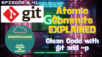 Episode 41 | Atomic Commits in Git | Stop Messy Commits! (Master Git Atomic Commits & git add -p)