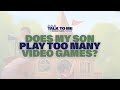 Does My Son Play Too Many Video Games?