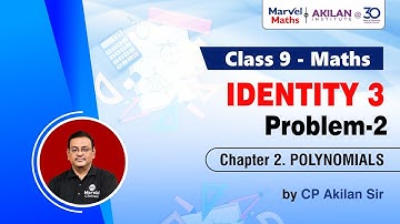 Mastering Identity-3: Problem 2 | CBSE Class 9 Maths | Chapter 2 - Polynomials with CP Akilan Sir