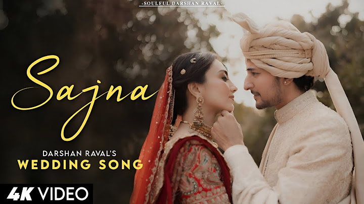 Sajna (Wedding Song)- Darshan Raval, Dharal Surelia