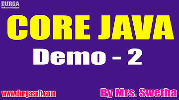 CORE JAVA tutorials || Demo - 2 || by Mrs. Swetha On 26-03-2021 @7PM IST