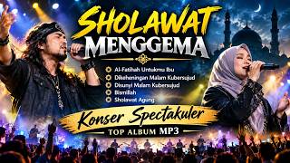 SHOLAWAT MENGGEMA 🎶 Al-Fatihah Untukmu Ibu | Dikeheningan Malam Kubersujud | Konser Spektakuler