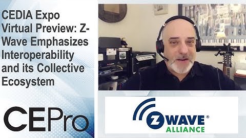 CEDIA Expo Virtual Preview: Z-Wave Emphasizes Interoperability and its Collective Ecosystem