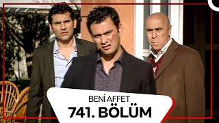 Beni Affet 741. Bölüm