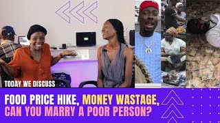 Can You Marry A Poor Man, Food Price Hike, Money wastage - Join the discussion on HQ Vibes