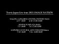 "Travis Japan Live tour 2021 IMAGE NATION~ Zenkoku tour shi chatte mo īdesu ka!?~" Digest (Part 2.)