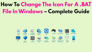 How To Change The Icon For A .BAT File In Windows – Complete Guide