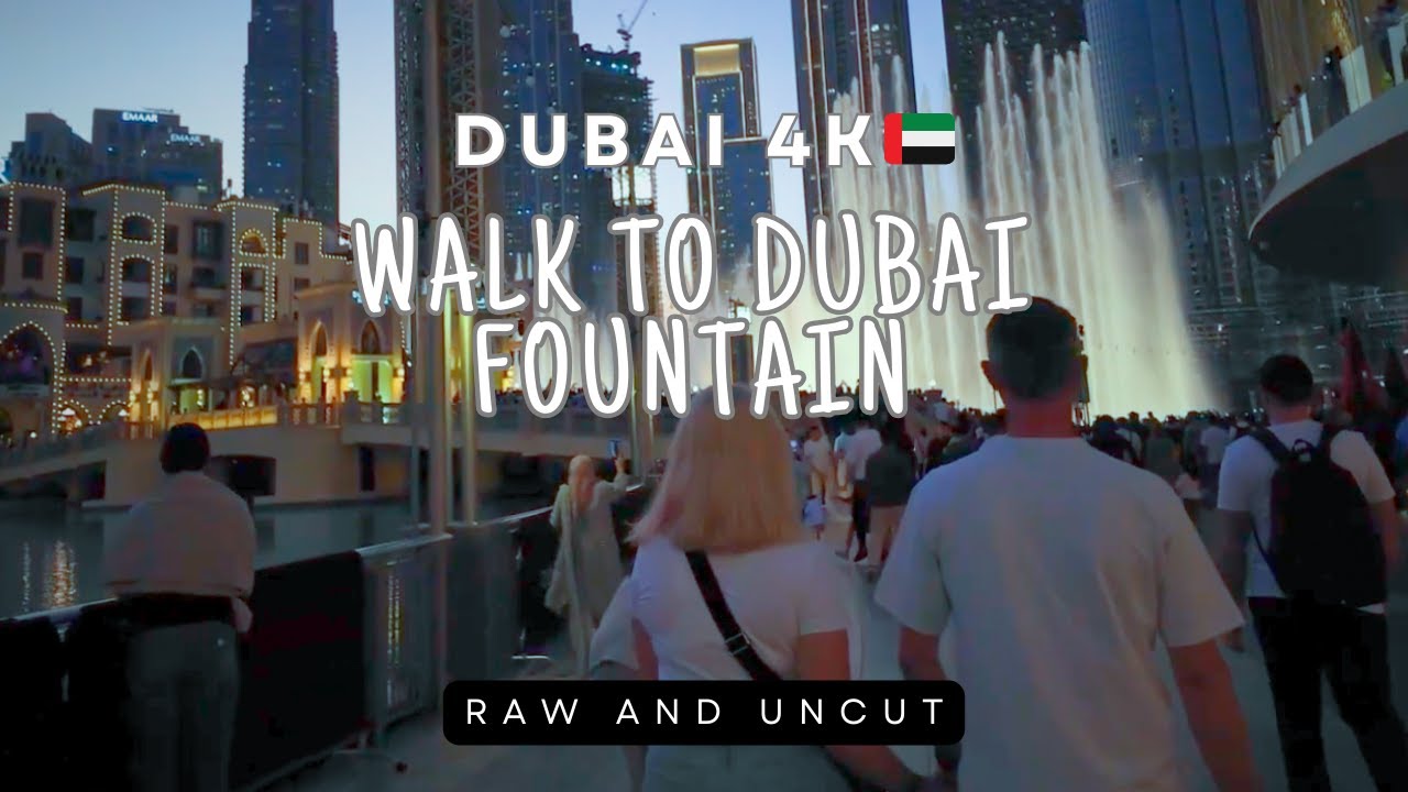 DUBAI 4K WALK TO DUBAI FOUNTAIN (Raw and uncut)