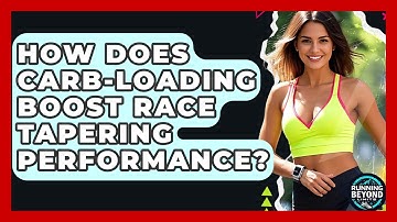 How Does Carb-loading Boost Race Tapering Performance? - Running Beyond Limits