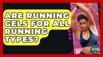 Are Running Gels For All Running Types? - Running Beyond Limits