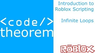 Infinite Loops - Introduction to Roblox Scripting - Part 12