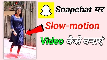how to make slow motion video in snapchat || how to create snapchat slow motion video kaise banaye