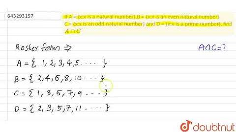 If A = {x:x is a natural number},B = {x:x is an even natural number},C = |Class 11 MATH | Doubtnut