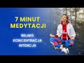 7-minutowa medytacja, którą możesz zrobić zawsze i wszędzie. Intencja. Koncentracja. Relaks.