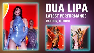Dua Lipa Performance In Cancun Nailed It