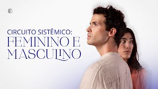 Circuito Sistêmico: Feminino e Masculino