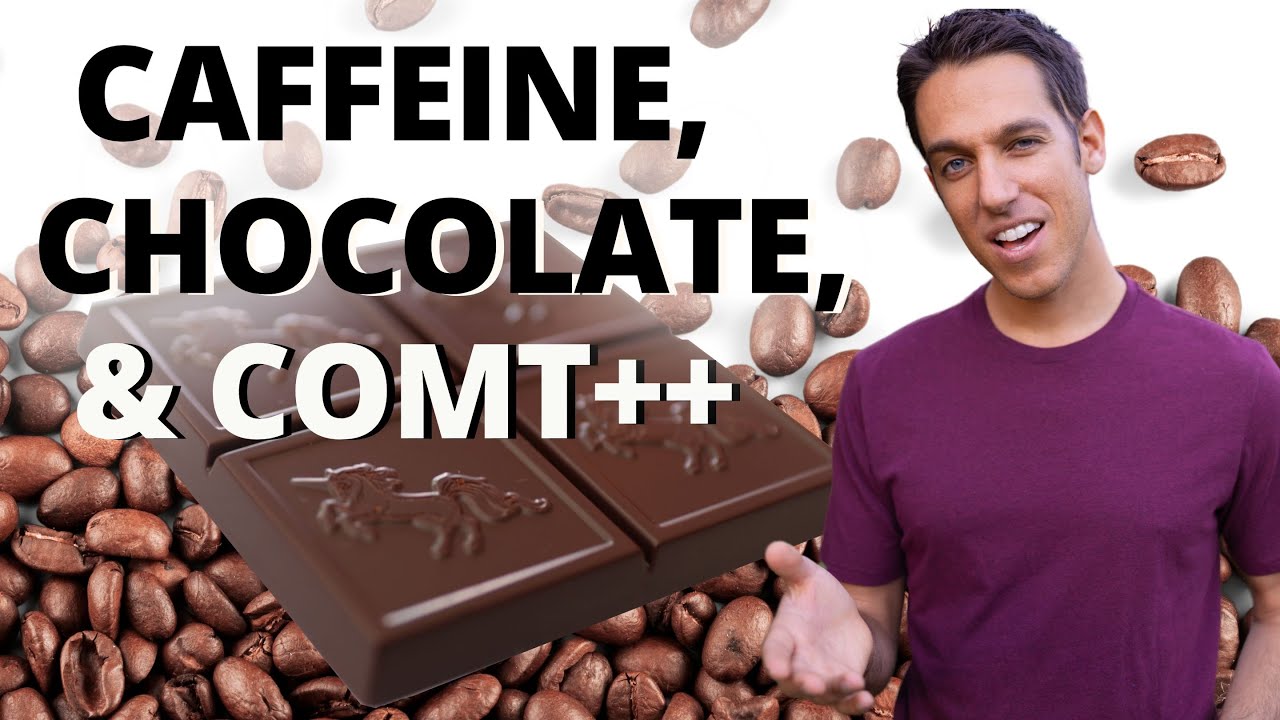 Caffeine, Chocolate & the COMT ++ Worrier Gene 