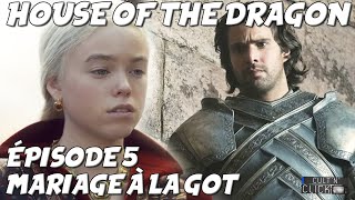 HOUSE OF THE DRAGON Episode 5 : Avis & Analyse / GAME OF THRONES