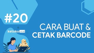 #20 Cara Buat & Cetak Barcode di Ketoko.co.id