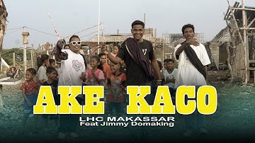 LHC Makassar - Ake Kaco (feat. Jimmy Domaking) (Official Music Video)