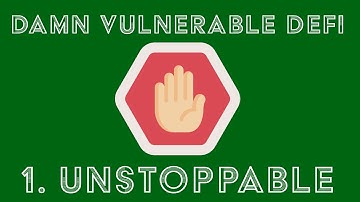 1. Unstoppable Walkthrough - Damn Vulnerable DeFi