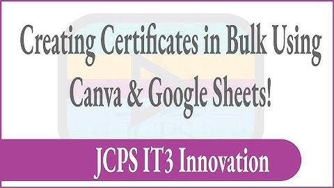 Creating Certificates in Bulk Using Canva & Google Sheets