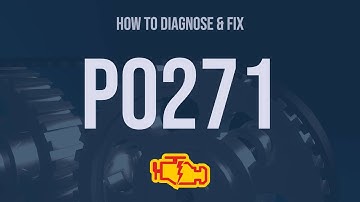 How to Diagnose and Fix P0271 Engine Code - OBD II Trouble Code Explain