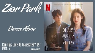 Zior Park (지올팍) – Dance Alone | Can This Love Be Translated? 이 사랑 통역 되나요? OST Part. 2 Lyrics Eng/Ind