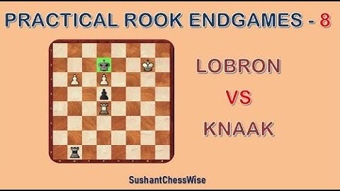 Lesson - 283 Practical Rook Endgames - 8 . Do Not Hurry ! . Lobron Vs Knaak 1992.