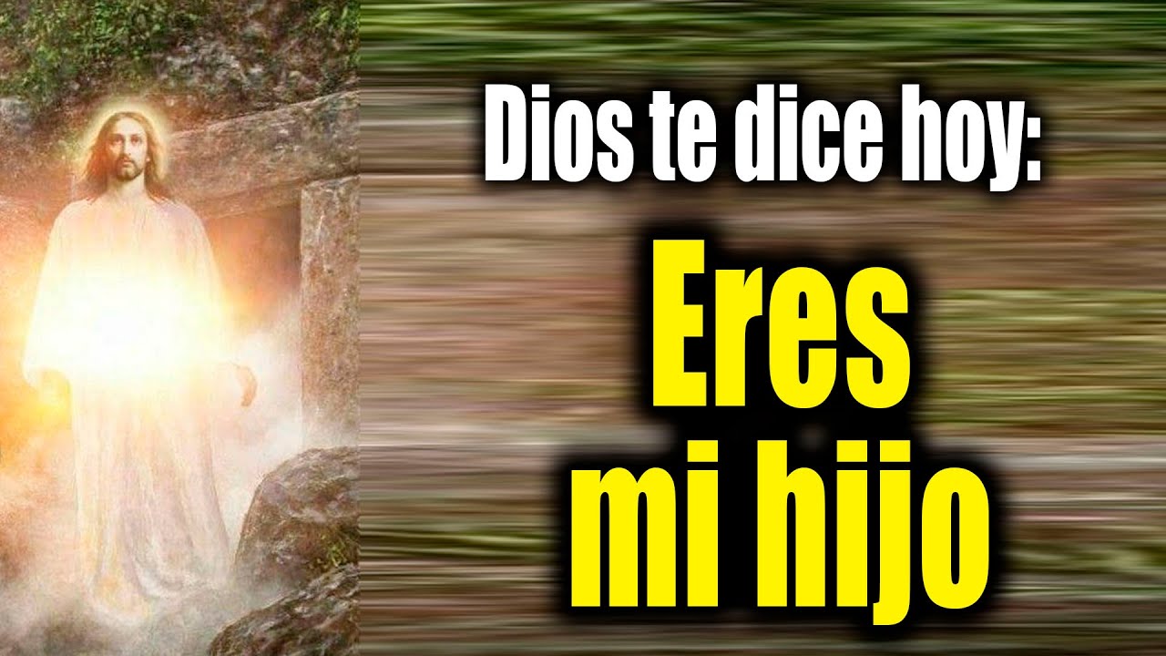DIOS TE DICE HOY - Eres mi hijo - YouTube