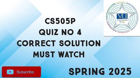 CS505P Graded Quiz No 4 Solution Spring 2025 | CS505p graded quiz 4 solution spring 2025