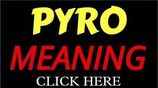 What does the name PYRO mean | PYRO meaning in english | Meaning of name PYRO