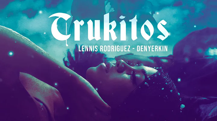 Lennis Rodriguez X Denyerkin - Trukitos (Vdeo Ofic...