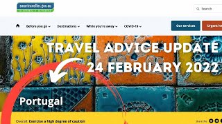 PORTUGAL TRAVEL ADVICE UPDATE 24 FEB 2022. Australian Govt advises: EXERCISE HIGH DEGREE OF CAUTION
