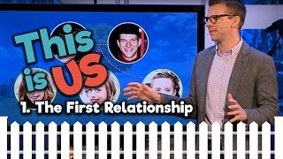 Message | This is Us - The First Relationship (Week 1)