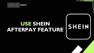 How to Use SHEIN Afterpay Feature | Buy Now Pay Later Guide 2026