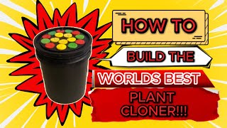 How To Make The Worlds Best Plant Cloner!!! Why Didn't I Make This Sooner?